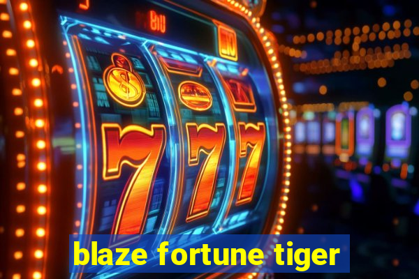 blaze fortune tiger